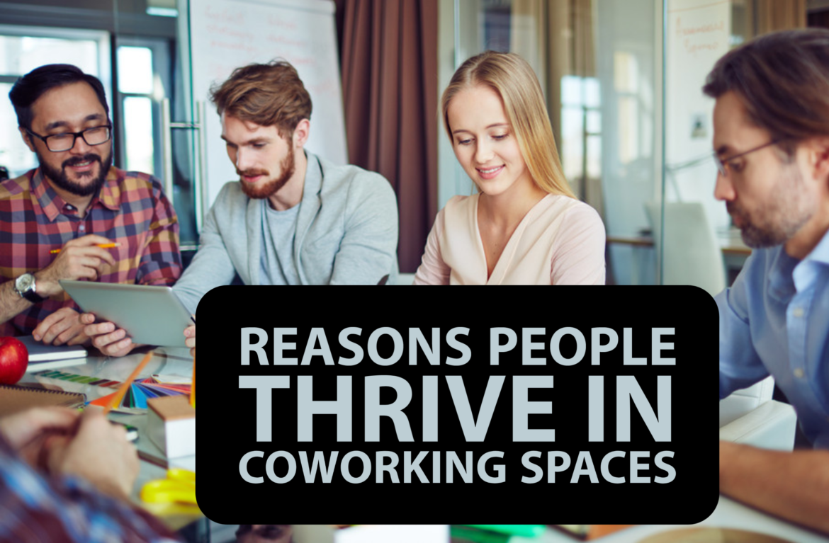 Reasons People Thrive in Coworking Spaces